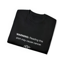 Load image into Gallery viewer, Cancer Warning T-Shirt