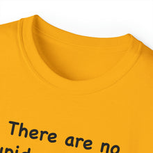 Load image into Gallery viewer, Stupid Questions T-Shirt
