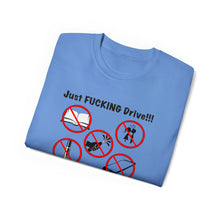 Load image into Gallery viewer, Just FUCKING Drive T-Shirt