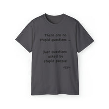 Load image into Gallery viewer, Stupid Questions T-Shirt