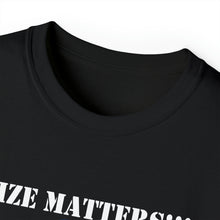 Load image into Gallery viewer, Size Matters T-Shirt
