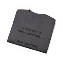 Load image into Gallery viewer, Stupid Questions T-Shirt