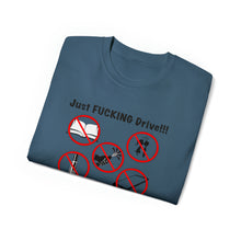Load image into Gallery viewer, Just FUCKING Drive T-Shirt