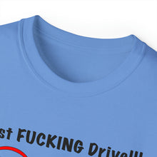 Load image into Gallery viewer, Just FUCKING Drive T-Shirt
