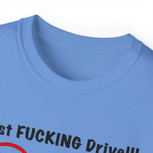 Load image into Gallery viewer, Just FUCKING Drive T-Shirt
