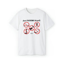 Load image into Gallery viewer, Just FUCKING Drive T-Shirt