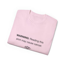 Load image into Gallery viewer, Cancer Warning T-Shirt