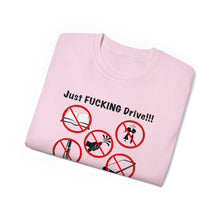 Load image into Gallery viewer, Just FUCKING Drive T-Shirt