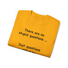 Load image into Gallery viewer, Stupid Questions T-Shirt
