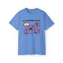 Load image into Gallery viewer, Just FUCKING Drive T-Shirt