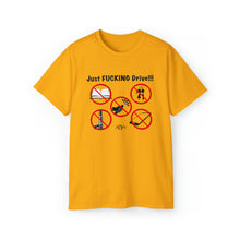 Load image into Gallery viewer, Just FUCKING Drive T-Shirt
