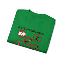 Load image into Gallery viewer, Just FUCKING Drive T-Shirt