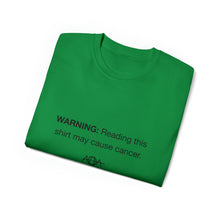 Load image into Gallery viewer, Cancer Warning T-Shirt
