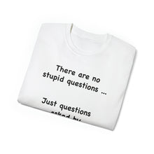 Load image into Gallery viewer, Stupid Questions T-Shirt