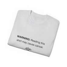Load image into Gallery viewer, Cancer Warning T-Shirt