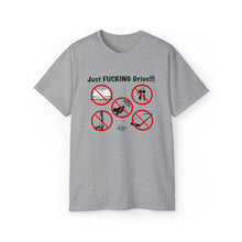 Load image into Gallery viewer, Just FUCKING Drive T-Shirt