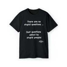 Load image into Gallery viewer, Stupid Questions T-Shirt