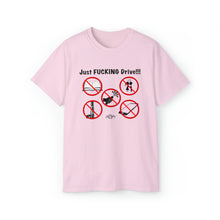 Load image into Gallery viewer, Just FUCKING Drive T-Shirt