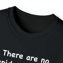 Load image into Gallery viewer, Stupid Questions T-Shirt