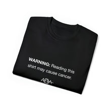 Load image into Gallery viewer, Cancer Warning T-Shirt
